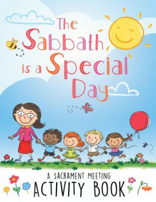The Sabbath Is a Special Day: A Sacrament Meeting Activity Book