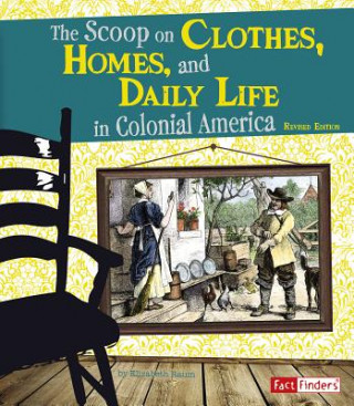 The Scoop on Clothes, Homes, and Daily Life in Colonial America