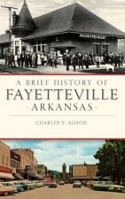 BRIEF HIST OF FAYETTEVILLE ARK