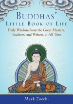 Buddhas' Little Book of Life: Daily Wisdom from the Great Masters, Teachers, and Writers of All Time