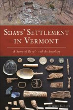 Shays' Settlement in Vermont: A Story of Revolt and Archaeology