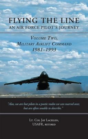 Flying the Line, an Air Force Pilot's Journey: Volume Two, Military Airlift Command, 1981-1993