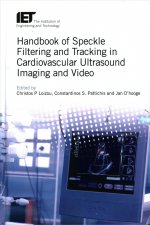 Handbook of Speckle Filtering and Tracking in Cardiovascular Ultrasound Imaging and Video