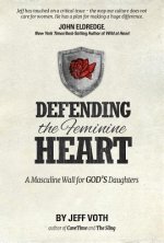 Defending the Feminine Heart: A Masculine Wall for God's Daughters