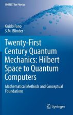 Twenty-First Century Quantum Mechanics: Hilbert Space to Quantum Computers