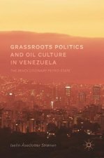 Grassroots Politics and Oil Culture in Venezuela