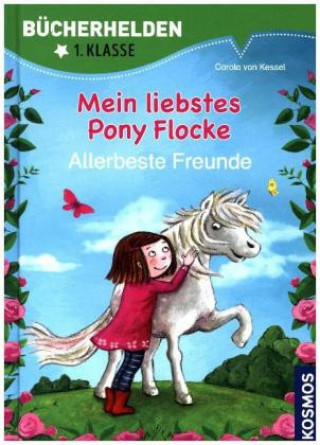 Mein liebstes Pony Flocke. Bücherhelden. Allerbeste Freunde
