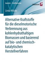 Alternative Kraftstoffe Fur Die Dieselmotorische Verbrennung Aus Kohlenhydrathaltigen Biomassen Und Basierend Auf Bio- Und Chemisch-Katalytischen Hers