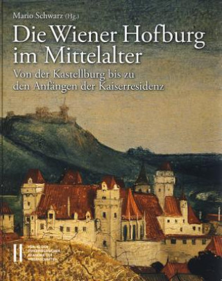 Die Wiener Hofburg im Mittelalter
