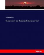 Gnadenbrunn - der Bruderschaft Maria vom Trost