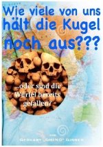 Wie viele von uns hält die Kugel noch aus?