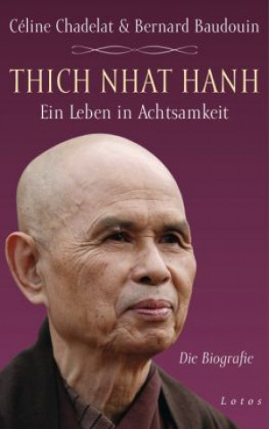 Thich Nhat Hanh - Ein Leben in Achtsamkeit