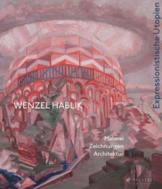 Wenzel Hablik - Expressionistische Utopien