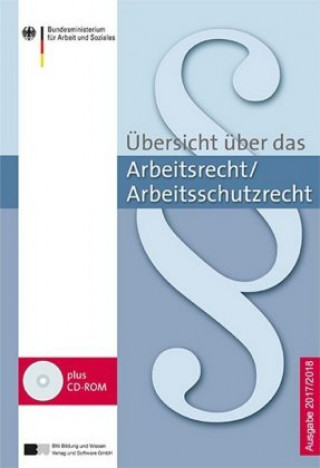 Übersicht über das Arbeitsrecht/Arbeitsschutzrecht - Ausgabe 2017/2018, m. 1 CD-ROM