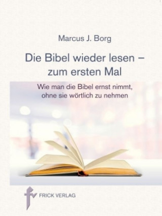 Die Bibel wieder lesen - zum ersten Mal