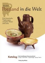 Aus dem Pottland in die Welt - Eine historische Töpferregion zwischen Weser und Leine
