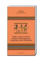 Afrika, Du hast es besser: Religion, Ethnozentrismus, Kooperation lokal, Philosophie