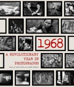 1968: a Revolutionary Year in Photographs