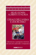 I disagi dell'anima e l'esorcismo. Liberazione e guarigione interiore