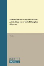 From Policemen to Revolutionaries: A Sikh Diaspora in Global Shanghai, 1885-1945