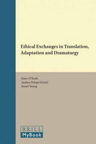 Ethical Exchanges in Translation, Adaptation and Dramaturgy