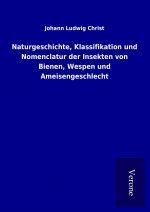 Naturgeschichte, Klassifikation und Nomenclatur der Insekten von Bienen, Wespen und Ameisengeschlecht