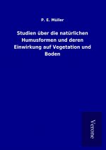 Studien über die natürlichen Humusformen und deren Einwirkung auf Vegetation und Boden