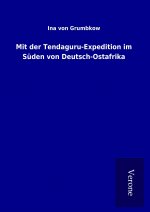 Mit der Tendaguru-Expedition im Süden von Deutsch-Ostafrika