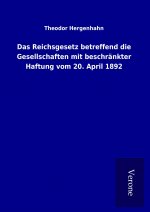 Das Reichsgesetz betreffend die Gesellschaften mit beschränkter Haftung vom 20. April 1892