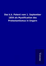 Das k.k. Patent vom 1. September 1859 als Mystification des Protestantismus in Ungarn