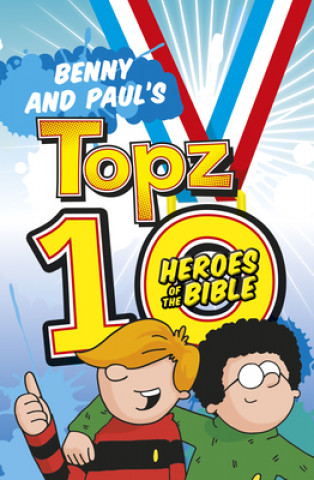 Benny and Paul's Topz 10 Heroes of the Bible