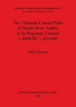 Tihamah Coastal Plain of South-West Arabia in its Regional Context c. 6000 BC - AD 600