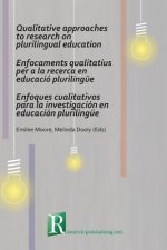Qualitative Approaches to Research on Plurilingual Education / Enfocaments Qualitatius per a la Recerca en Educacio Plurilingue / Enfoques Cualitativo