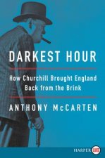 Darkest Hour: How Churchill Brought England Back from the Brink