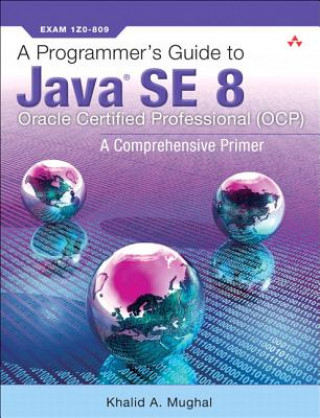 Programmer's Guide to Java SE 8 Oracle Certified Professional (OCP)