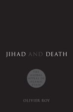 Jihad and Death: The Global Appeal of Islamic State