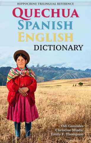 Quechua-Spanish-English Dictionary (Odi Gonzales,Christine Mladic Janney,Emily Fjaellen Thompson)(Miękka)