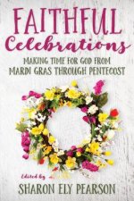 FAITHFUL CELEBRATIONS: MARDI GRAS THROUG