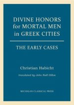 Divine Honors for Mortal Men in Greek Cities