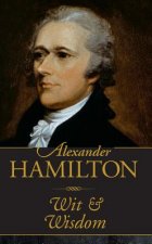 Alexander Hamilton Wit & Wisdom