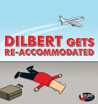 Dilbert Gets Re-Accommodated: Volume 45