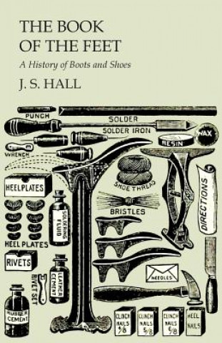 The Book of the Feet - A History of Boots and Shoes (J. S. Hall)(Puha kötésű)