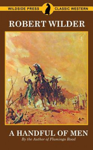 A Handful of Men (Robert Wilder)()