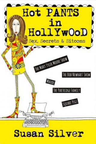 Hot Pants in Hollywood: Sex, Secrets & Sitcomsvolume 1