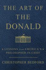 The Art of the Donald: Lessons from America's Philosopher-In-Chief