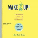 Wake Up!: The Powerful Guide to Changing Your Mind about What It Means to Really Live