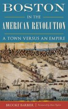 BOSTON IN THE AMER REVOLUTION