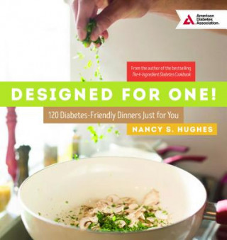 Designed for One: 120 Diabetes-Friendly Dishes Just for You