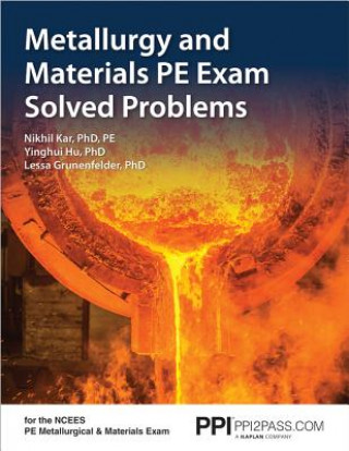 Ppi Metallurgy and Materials PE Exam Solved Problems - Includes 160 Problem Scenarios of the Ncees Metallurgical and Materials Exam