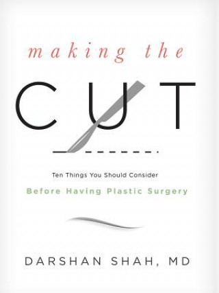Making the Cut: Ten Things You Should Consider Before Having Plastic Surgery